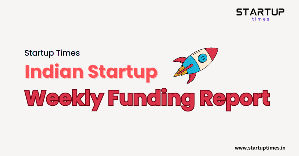 Indian Startup Weekly Funding Report