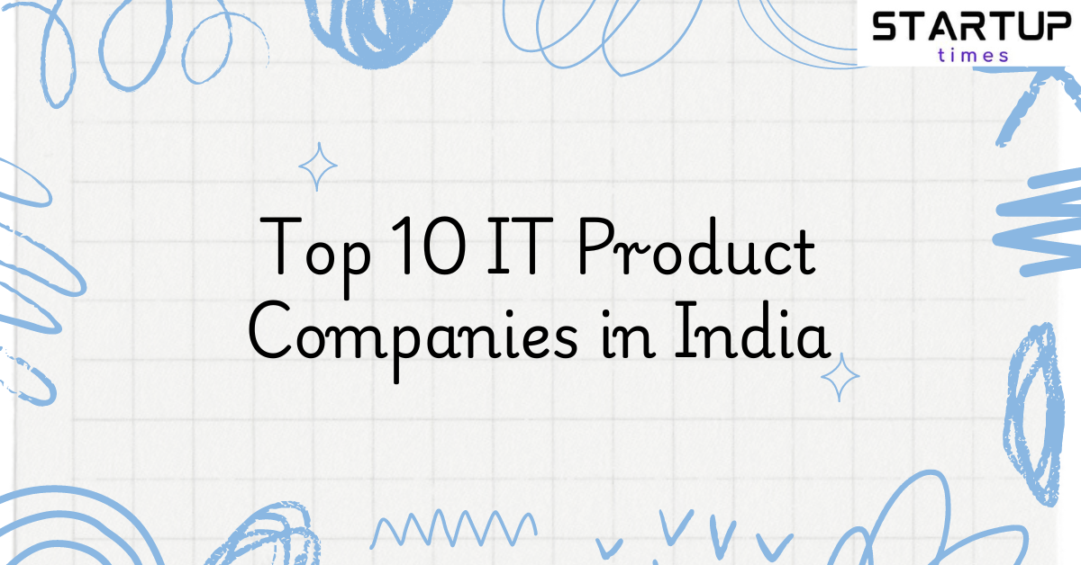 Top 10 IT Product Companies in India