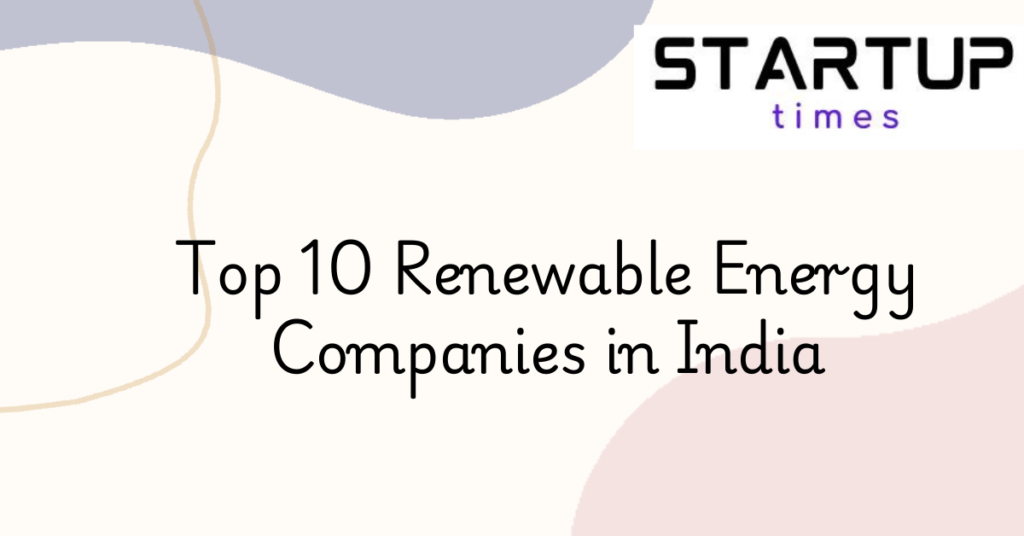 Top 10 Renewable Energy Companies in India