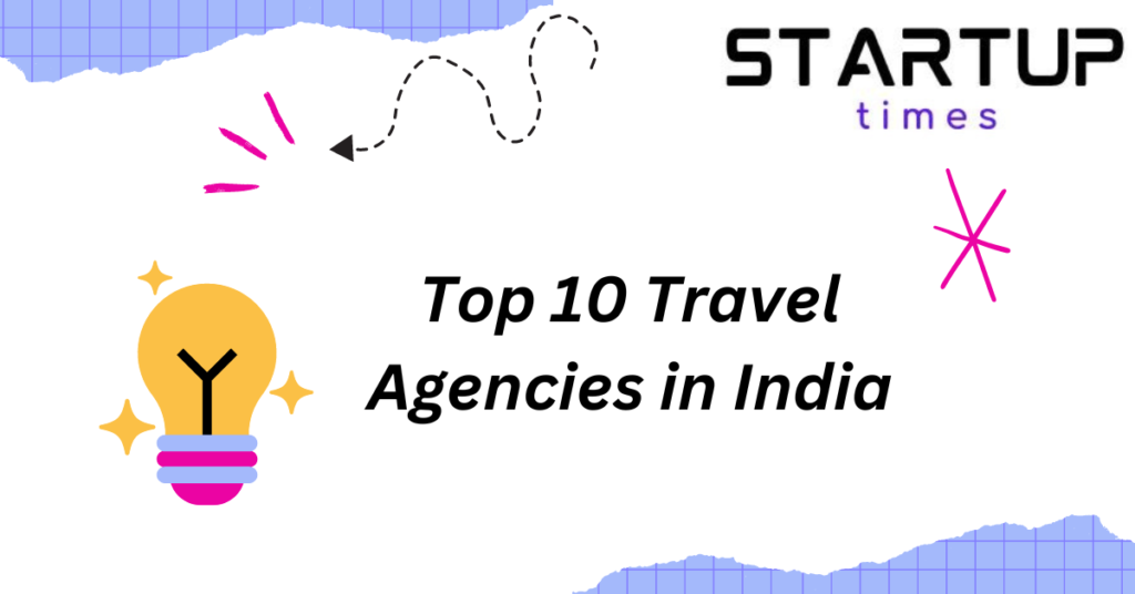 Top 10 Travel Agencies in India