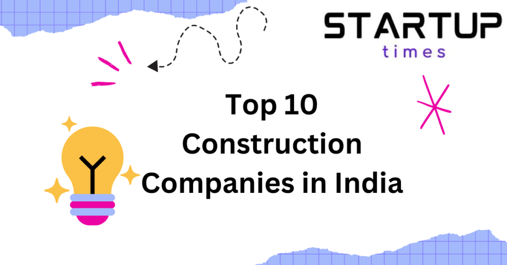 Top 10 Construction Companies in India