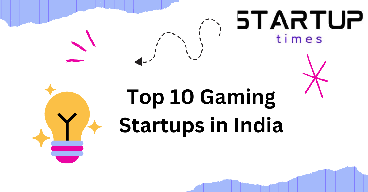 Top 10 Gaming Startups in India