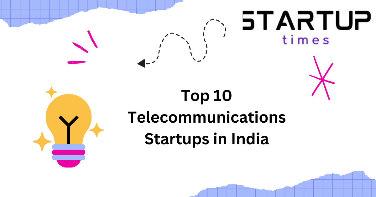 Top 10 Telecommunications Startups in India