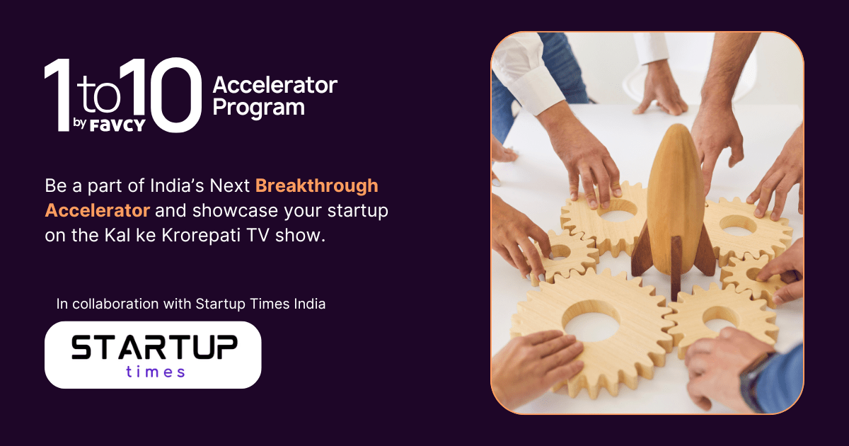 Startup Times India Partners with Favcy’s 1to10 Accelerator to Empower High-Growth Startups Across India